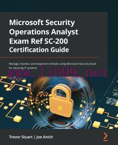 [FOX-Ebook]Microsoft Security Operations Analyst Exam Ref SC-200 Certification Guide: Manage, m...