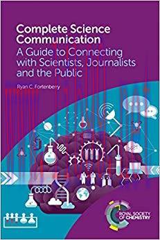 Complete Science Communication: A Guide to Connecting with Scientists, Journalists and the Publ...