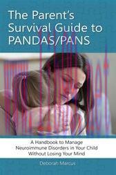 [AME]The Parent's Survival Guide to PANDAS/PANS : A Handbook to Manage Neuroimmune Disorders in...