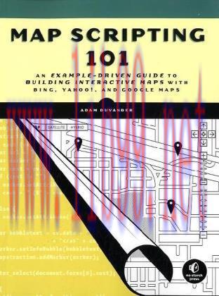 [FOX-Ebook]Map Scripting 101: An Example-Driven Guide to Building Interactive Maps with Bing, Y...
