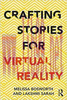 Crafting Stories for Virtual Reality 1st Edition,