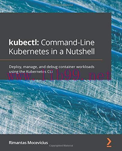 [FOX-Ebook]kubectl: Command-Line Kubernetes in a Nutshell: Command-Line Kubernetes in a Nutshel...