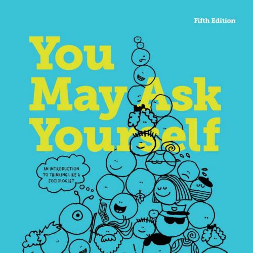 You May Ask Yourself An Introduction to Thinking like a Sociologist 5th - Dalton Conley