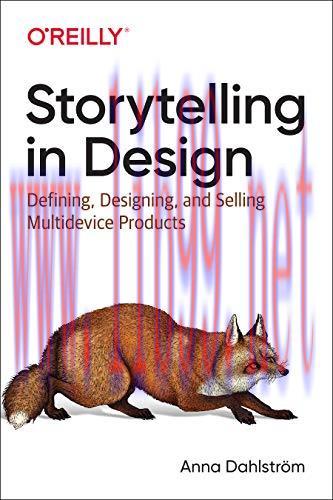 [FOX-Ebook]Storytelling in Design: Defining, Designing, and Selling Multidevice Products