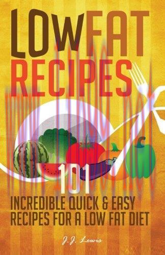 [FOX-Ebook]Low Fat Recipes: 101 Incredible Quick & Easy Recipes for a Low Fat Diet