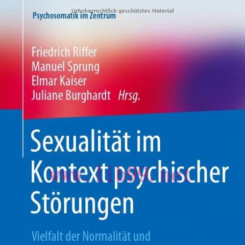 [AME]Sexualit&auml;t im Kontext psychischer St&ouml;rungen: Vielfalt der Normalit&auml;t und Stellenwert in de...