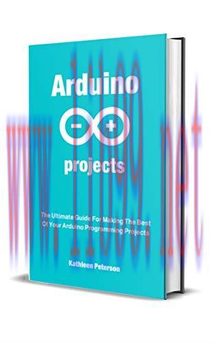[FOX-Ebook]Arduino projects: The Ultimate Guide For Making The Best Of Your Arduino Programming...