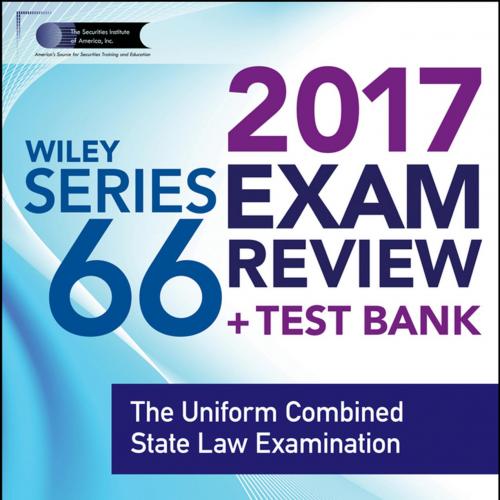 WILEY SERIES 66 EXAM REVIEW 2017_ The Uniform Combined State Law Examination - The Securities I...