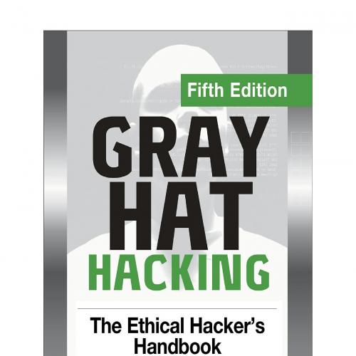 Gray Hat Hacking The Ethical Hacker's Handbook, Fifth Edition
