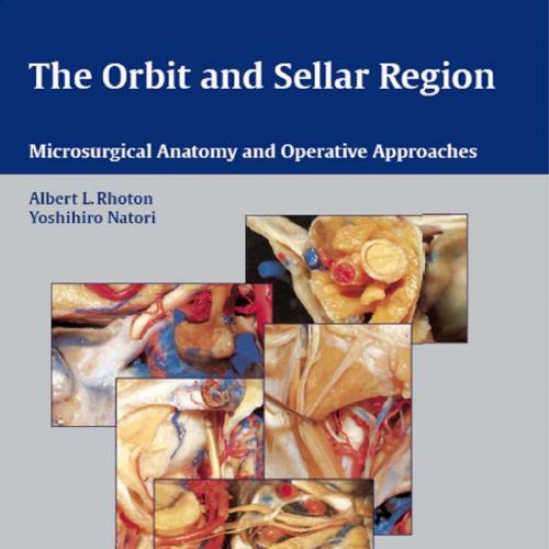 Orbit and Sellar Region-Microsurgical Anatomy and Operative Approaches, The