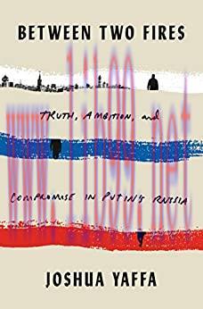 (PDF)Between Two Fires: Truth, Ambition, and Compromise in Putin&rsquo;s Russia