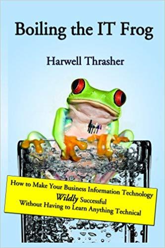 (PDF)Boiling the IT Frog How to Make Your Business Information Technology Wildly Successful Wit...