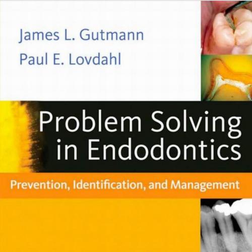 Problem Solving in Endodontics-Prevention, Identification and Management, 5e