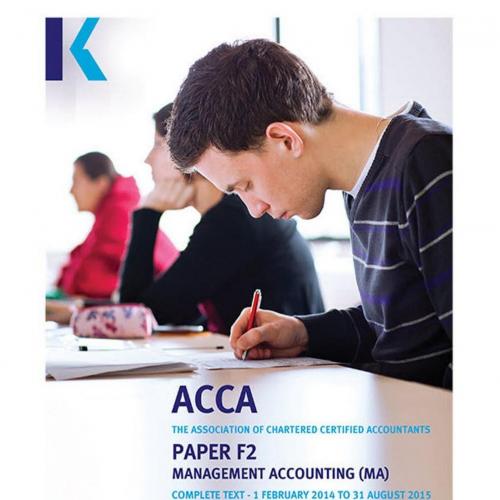 ACCA Complete Text - F2 Management Accounting MA - Kaplan Publishing's Content Team