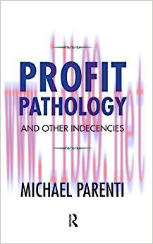 Profit Pathology and Other Indecencies 1st Edition,