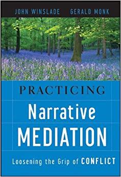 (PDF)Practicing Narrative Mediation Loosening the Grip of Conflict