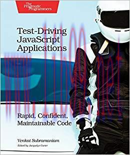 Test-Driving JavaScript Applications: Rapid, Confident, Maintainable Code 1st Edition,