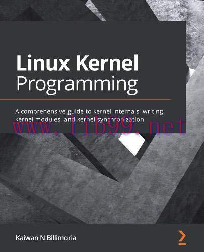 [FOX-Ebook]Linux Kernel Programming: A comprehensive guide to kernel internals, writing kernel ...