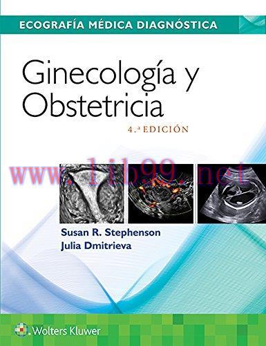 [AME]Ecograf&iacute;a m&eacute;dica diagn&oacute;stica. Ginecolog&iacute;a y Obstetricia, 4e (Diagnostic Medical Sonography...