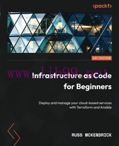 [FOX-Ebook]Infrastructure as Code for Beginners: Deploy and manage your cloud-based services wi...