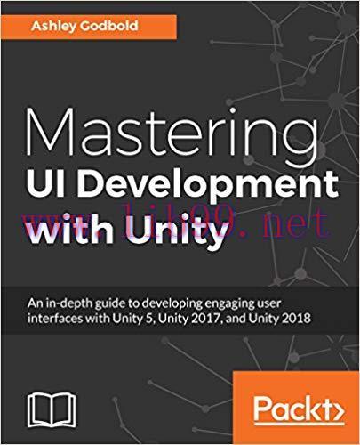 Mastering UI Development with Unity: An in-depth guide to developing engaging user interfaces w...