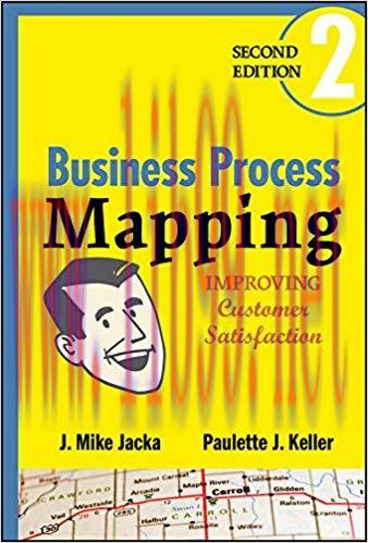 Business Process Mapping: Improving Customer Satisfaction 2nd Edition,