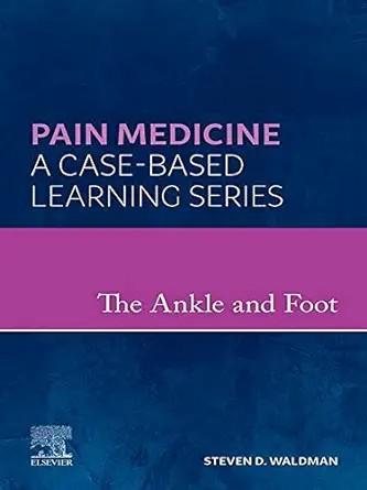 [AME]The Ankle and Foot: A Volume in the Pain Medicine: A Case Based Learning series (EPUB)