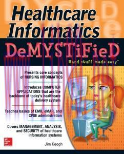 [AME]Healthcare Informatics DeMYSTiFieD (Demystified Nursing) (ORIGINAL PDF from_ Publisher)