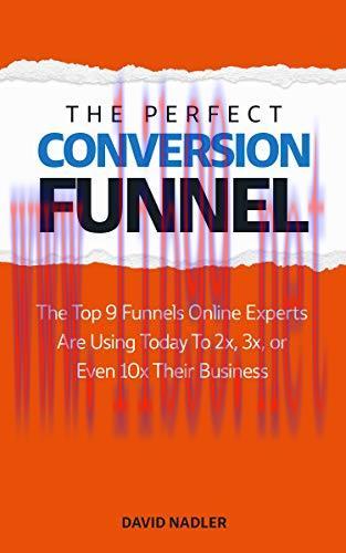 (PDF)The Perfect Conversion Funnel: The Top 9 Funnels Online Experts are Using Today to 2x, 3x,...