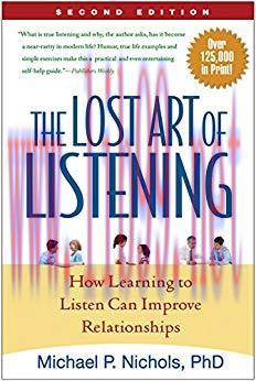 The Lost Art of Listening, Second Edition: How Learning to Listen Can Improve Relationships