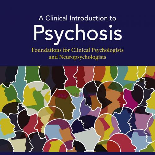 [AME]A Clinical Introduction to Psychosis: Foundations for Clinical Psychologists and Neuropsyc...