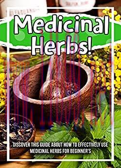 [AME]Medicinal Herbs! Discover This Guide About How To Effectively Use Medicinal Herbs For Begi...