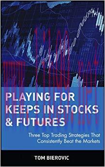 (PDF)Playing for Keeps in Stocks & Futures: Three Top Trading Strategies That Consistently Beat...