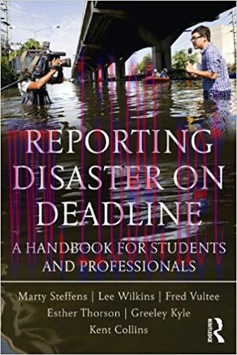 Reporting Disaster on Deadline: A Handbook for Students and Professionals 1st Edition,