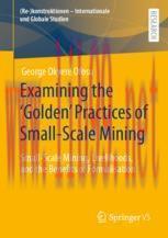 [PDF]Examining the ‘Golden’ Practices of Small-Scale Mining: Small-Scale Mining, Livelihoods, a...