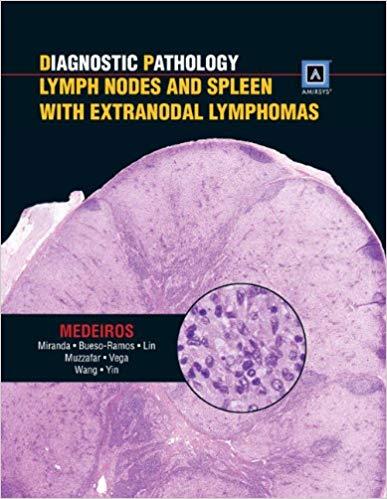 Diagnostic Pathology - Lymph Nodes and Spleen with Extranodal Lymphomas, 1st Edition