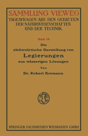 Die elektrolytische Darstellung von Legierungen aus w&auml;sserigen L&ouml;sungen