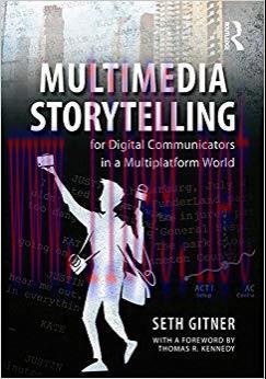 Multimedia Storytelling for Digital Communicators in a Multiplatform World 1st Edition,