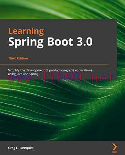 [FOX-Ebook]Learning Spring Boot 3.0: Simplify the development of production-grade applications ...