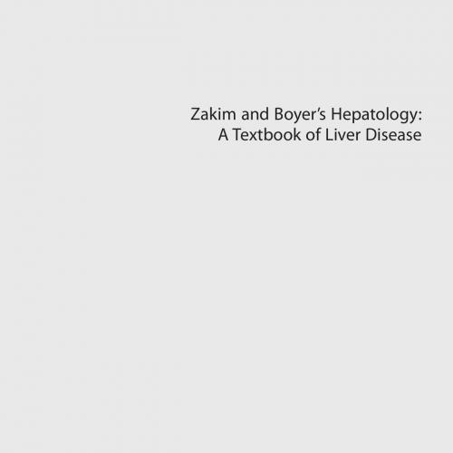 Zakim and Boyer&rsquo;s Hepatology. A Textbook of Liver Disease 7th