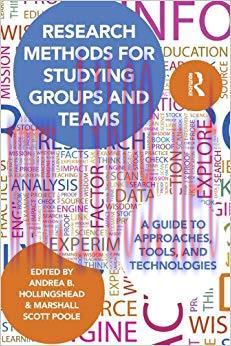 Research Methods for Studying Groups and Teams: A Guide to Approaches, Tools, and Technologies ...