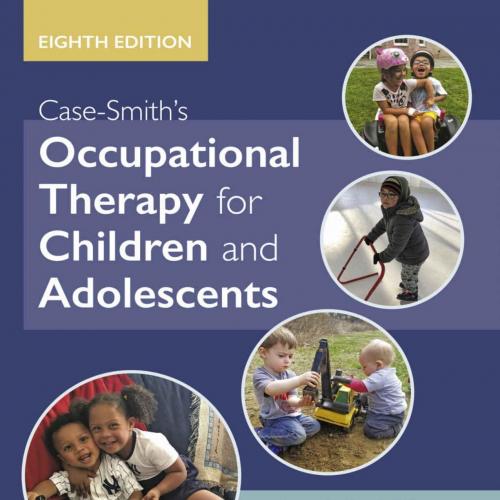 Case-Smith's Occupational Therapy for Children and Adolescents - E-Book