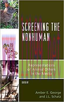 Screening the Nonhuman: Representations of Animal Others in the Media (Critical Animal Studies ...