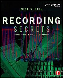 Recording Secrets for the Small Studio (Sound On Sound Presents&hellip;) 1st Edition,