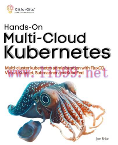[FOX-Ebook]Hands-On Multi-Cloud Kubernetes: Multi-cluster kubernetes deployment and scaling wit...