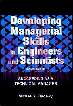 Developing Managerial Skills in Engineers and Scientists: Succeeding as a Technical Manager 2nd...