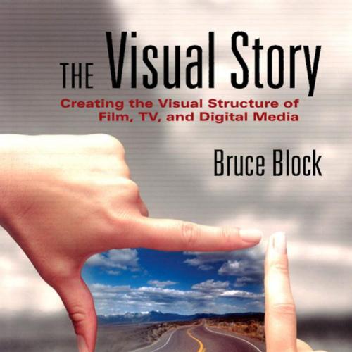 Visual Story 2nd Edition Creating the Visual Structure o, The