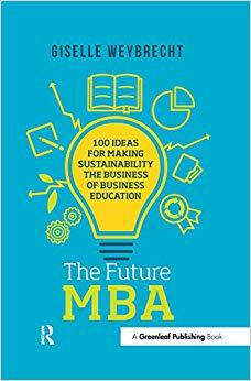 (PDF)The Future MBA 100 Ideas for Making Sustainability the Business of Business Education (The...
