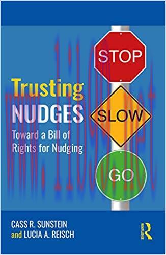 Trusting Nudges: Toward A Bill of Rights for Nudging (Routledge Advances in Behavioural Economi...