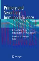 [PDF]Primary and Secondary Immunodeficiency: A Case-Based Guide to Evaluation and Management